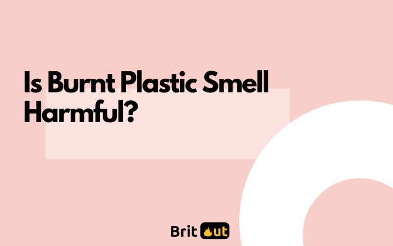 Is Burnt Plastic Smell Harmful?