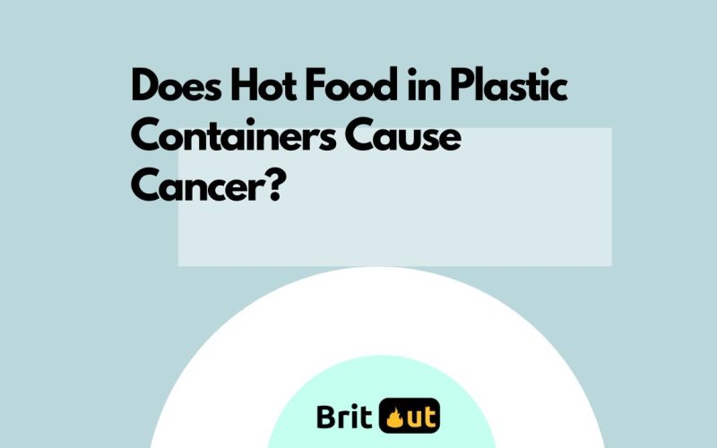 Does Hot Food in Plastic Containers Cause Cancer?