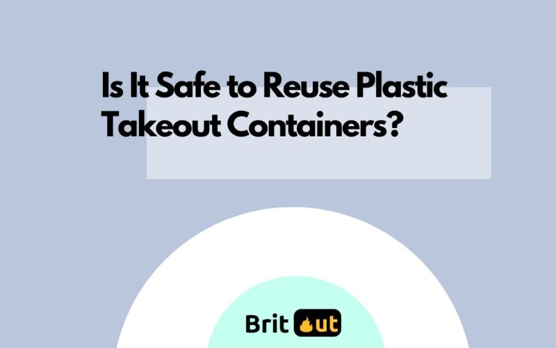 Is It Safe to Reuse Plastic Takeout Containers?