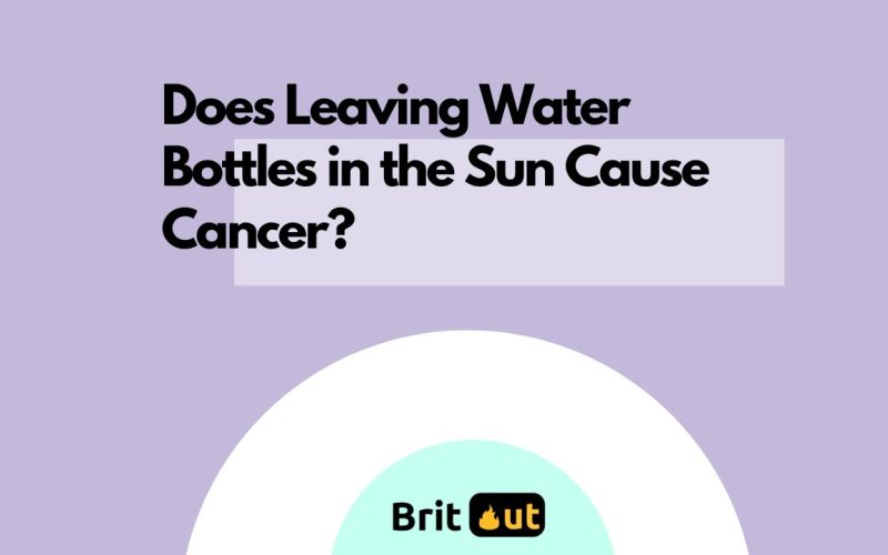 Does Leaving Water Bottles in the Sun Cause Cancer?