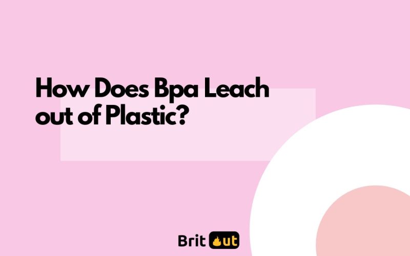 How Does Bpa Leach out of Plastic?
